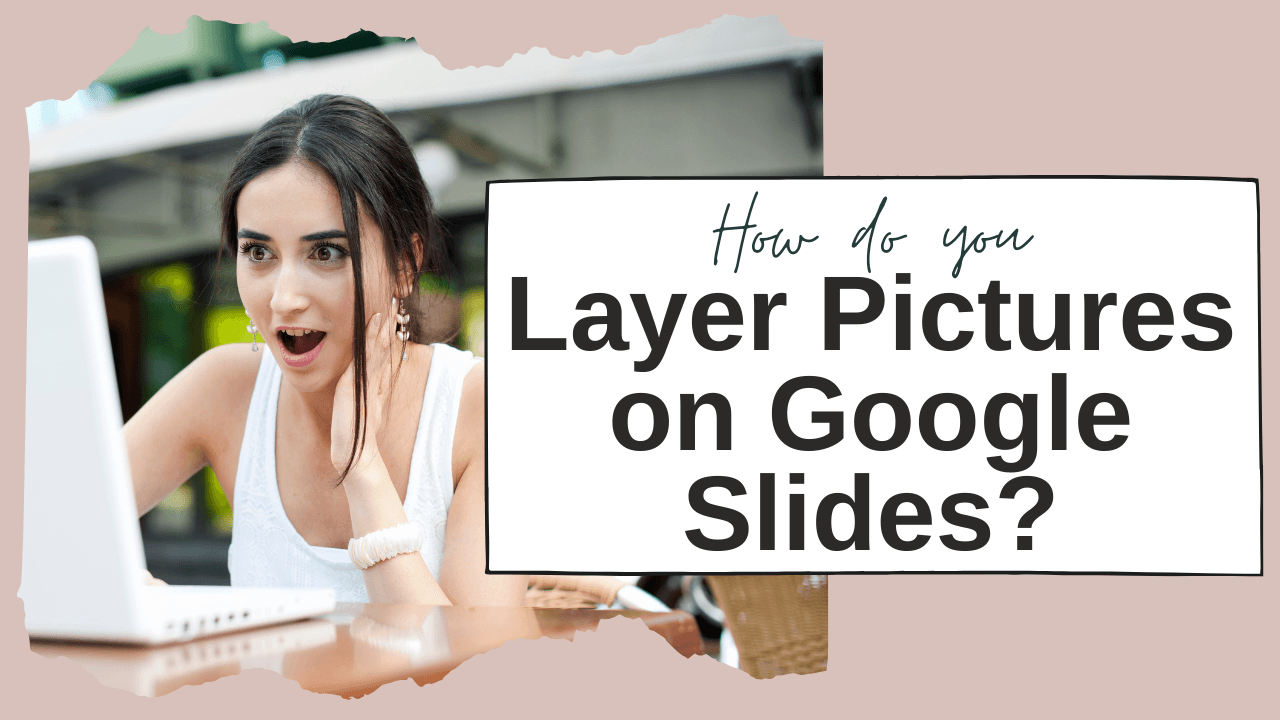 Layer Pictures on Google Slides