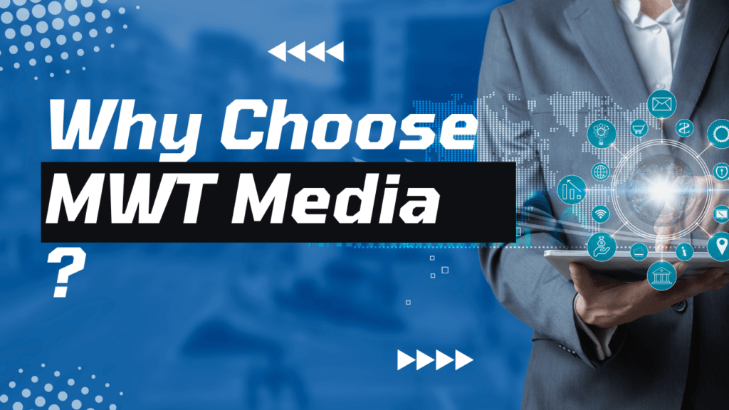 Why Choose MWT Media?
