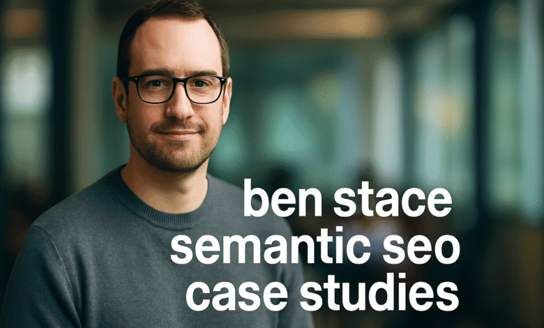 Ben Stace Semantic SEO Consultancy Services