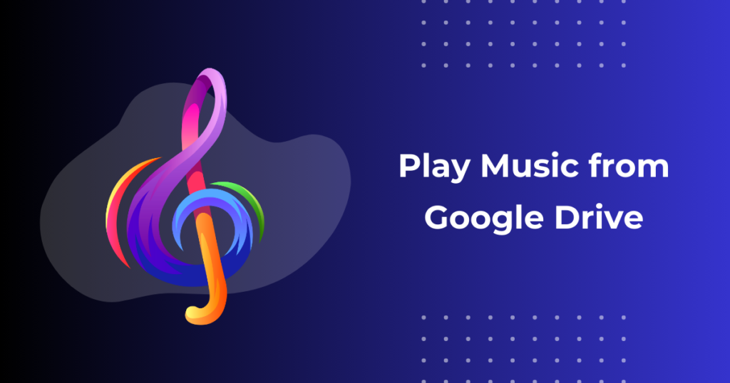Play Google Drive Music